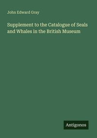 Produktbild: Supplement to the Catalogue of Seals and Whales in the British Museum