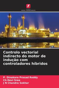 Produktbild: Controlo vectorial indirecto do motor de indu&ccedil;&atilde;o com controladores h&iacute;bridos