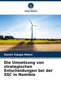 Produktbild: Die Umsetzung von strategischen Entscheidungen bei der SSC in Namibia