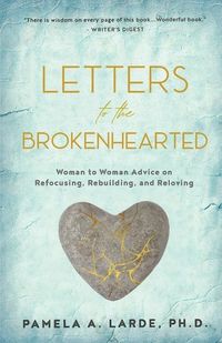 Produktbild: Letters to the Brokenhearted: Woman-to-Woman Advice on Refocusing, Rebuilding, and Reloving