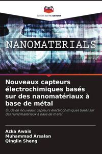 Produktbild: Nouveaux capteurs &eacute;lectrochimiques bas&eacute;s sur des nanomat&eacute;riaux &agrave; base de m&eacute;tal