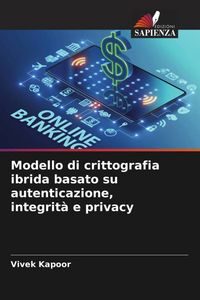 Produktbild: Modello di crittografia ibrida basato su autenticazione, integrit&agrave; e privacy
