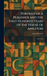 Produktbild: Portrait of a Publisher and the First Hundred Years of the House of Appleton