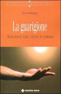 Produktbild: La guarigione. Mantenersi sani, vivere in armonia