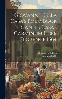 Produktbild: Giovanni Della Casa's Poem Book = Ioannis Casae Carminum Liber Florence 1564