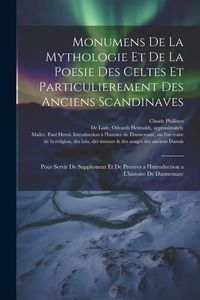 Produktbild: Monumens de la mythologie et de la poesie des Celtes et particulierement des anciens Scandinaves: Pour servir de supplement et de preuves a l'Introduc