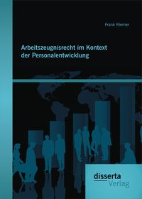 Produktbild: Arbeitszeugnisrecht im Kontext der Personalentwicklung