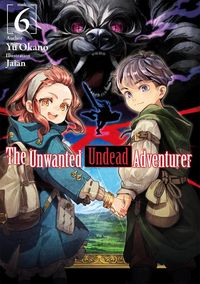 Produktbild: The Unwanted Undead Adventurer (Light Novel): Volume 6