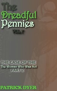 Produktbild: The Dreadful Pennies: The Case of the Woman Who Was Not Part 2