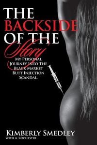 Produktbild: The Backside of the Story: My Journey into the Black Market Butt Injection Scandal