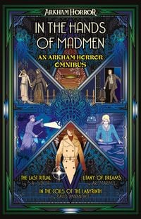 Produktbild: In the Hands of Madmen: An Arkham Horror Omnibus