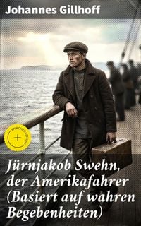 Produktbild: J&uuml;rnjakob Swehn, der Amerikafahrer (Basiert auf wahren Begebenheiten)