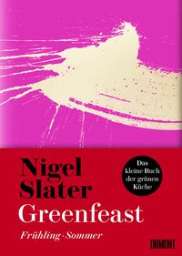 Greenfeast: Frühling / Sommer von Nigel Slater