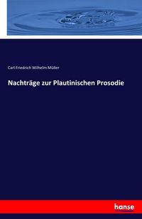 Produktbild: Nachtr&auml;ge zur Plautinischen Prosodie