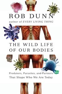 Produktbild: Dunn, R: The Wild Life of Our Bodies