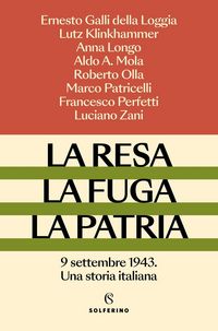 Produktbild: La resa, la fuga, la patria. 9 settembre 1943. Una storia italiana