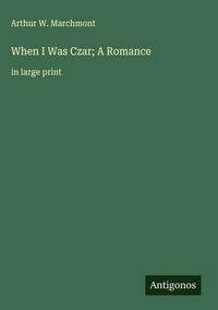 Produktbild: When I Was Czar; A Romance