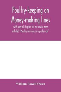 Produktbild: Poultry-keeping on money-making lines with special chapter for ex-service men entitled "Poultry-farming as a profession"