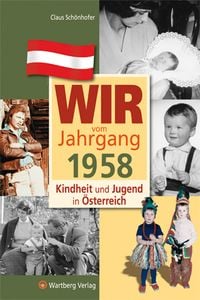 Bild vom Artikel Wir vom Jahrgang 1958 - Kindheit und Jugend in Österreich vom Autor Claus Schönhofer