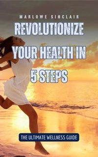 Produktbild: Revolutionize Your Health in 5 Steps