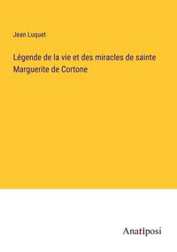 Produktbild: L&eacute;gende de la vie et des miracles de sainte Marguerite de Cortone