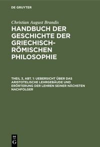 Produktbild: Uebersicht &uuml;ber das Aristotelische Lehrgeb&auml;ude und Er&ouml;rterung der Lehren seiner n&auml;chsten Nachfolger