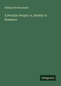 Produktbild: A Peculiar People; or, Reality in Romance