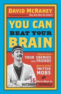 Bild vom Artikel You Can Beat Your Brain vom Autor David McRaney