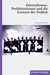 Produktbild: Paternalismus, Perfektionismus und die Grenzen der Freiheit
