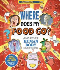 Produktbild: Where Does My Food Go? (and Other Human Body Questions)