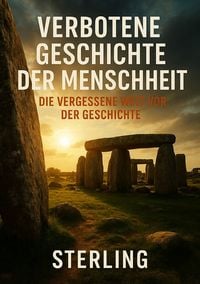 Produktbild: Verbotene Geschichte der Menschheit I Die vergessene Welt vor der Geschichte