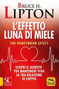 Produktbild: L' effetto luna di miele. The honeymoon effect. Scopri il segreto per mantenere viva la tua relazione di coppia