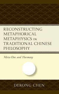 Produktbild: Reconstructing Metaphorical Metaphysics in Traditional Chinese Philosophy