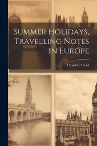 Produktbild: Summer Holidays, Travelling Notes in Europe