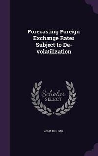 Produktbild: Forecasting Foreign Exchange Rates Subject to De-volatilization