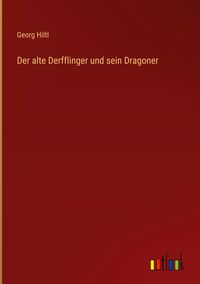 Produktbild: Der alte Derfflinger und sein Dragoner