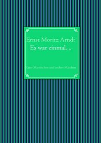 Produktbild: Ernst Moritz Arndt: Es war einmal....