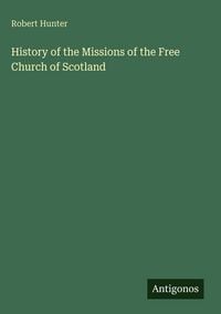 Produktbild: History of the Missions of the Free Church of Scotland
