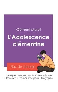 Produktbild: R&eacute;ussir son Bac de fran&ccedil;ais 2027 : Analyse du recueil L'Adolescence cl&eacute;mentine de Cl&eacute;ment Marot