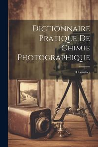 Produktbild: Dictionnaire Pratique De Chimie Photographique