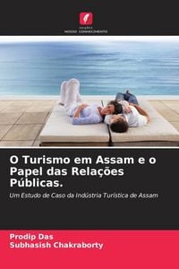 Produktbild: O Turismo em Assam e o Papel das Rela&ccedil;&otilde;es P&uacute;blicas.