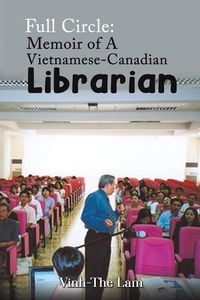 Produktbild: Full Circle: Memoir of A Vietnamese-Canadian Librarian