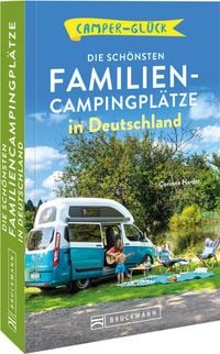 Produktbild: Campergl&uuml;ck Die sch&ouml;nsten Familien-Campingpl&auml;tze in Deutschland