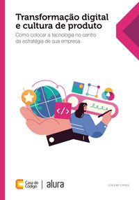 Produktbild: Transforma&ccedil;&atilde;o digital e cultura de produto