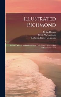 Produktbild: Illustrated Richmond; Souvenir, Guide, and Official Map, Containing Elaborate List of Richmond Views