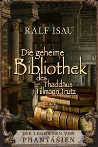 Produktbild: Die geheime Bibliothek des Thadd&auml;us Tillmann Trutz