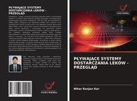 Produktbild: P&iquest;ywaj&iquest;ce Systemy Dostarczania Lek&oacute;w - Przegl&iquest;d