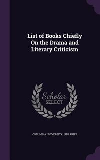 Produktbild: List of Books Chiefly On the Drama and Literary Criticism