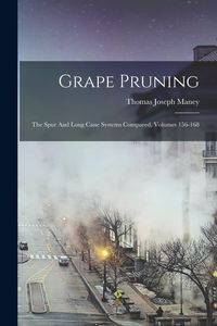 Produktbild: Grape Pruning: The Spur And Long Cane Systems Compared, Volumes 156-168