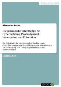 Produktbild: Die jugendliche T&auml;tergruppe bei Cybermobbing. Psychodynamik, Intervention und Pr&auml;vention